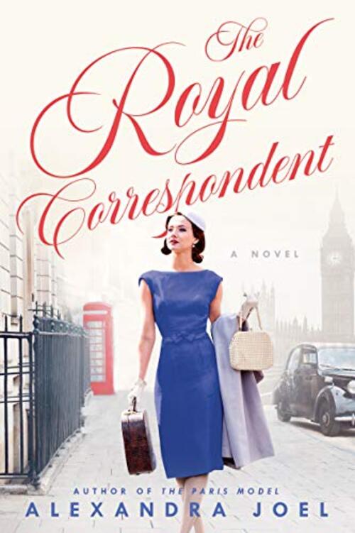 The Royal Correspondent by Alexandra Joel