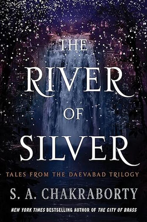 The River of Silver by S. A. Chakraborty