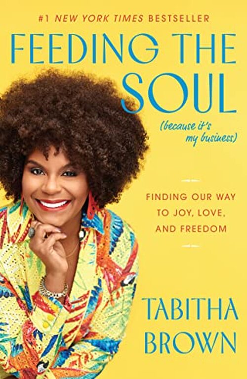 Feeding the Soul (Because It's My Business) by Tabitha Brown