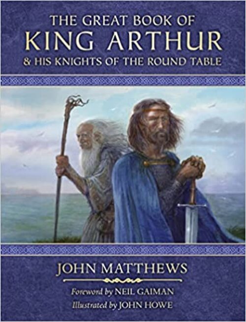 The Great Book of King Arthur by John Matthews