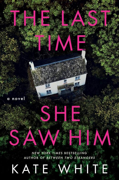 The Last Time She Saw Him by Kate White