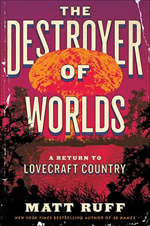 The Destroyer of Worlds by Matt Ruff