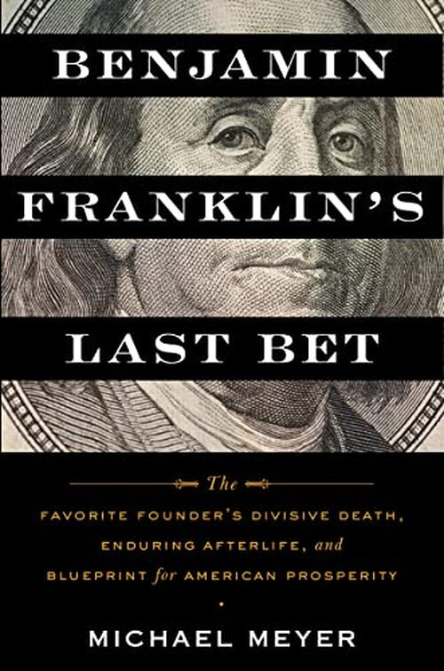 Benjamin Franklin's Last Bet by Michael Meyer