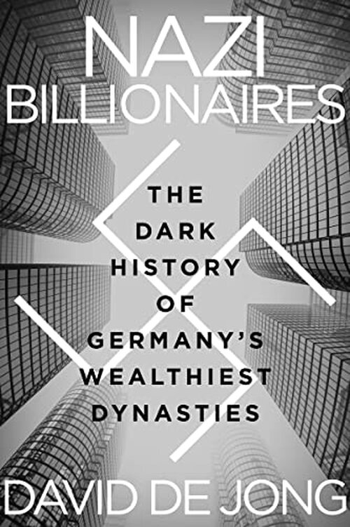 Nazi Billionaires by David de Jong