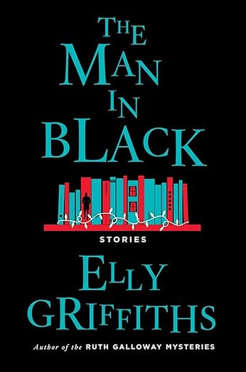 The Man in Black by Elly Griffiths