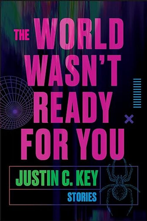 The World Wasn't Ready for You by Justin C. Key