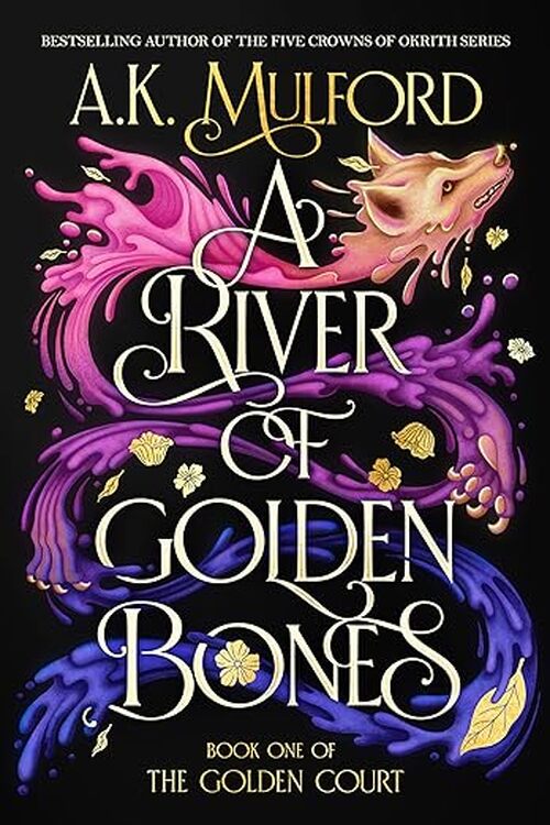 A RIVER OF GOLDEN BONES