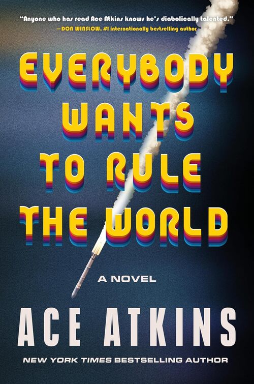 Everybody Wants to Rule the World by Ace Atkins