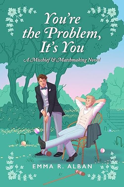 You're the Problem, It's You by Emma R. Alban