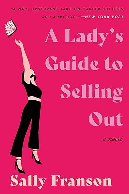 A Lady's Guide to Selling Out by Sally Franson