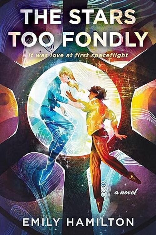 The Stars Too Fondly by Emily Hamilton