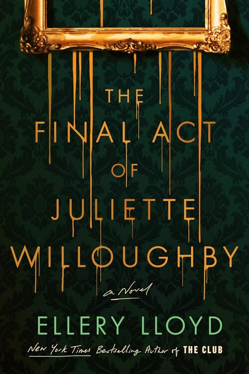The Final Act of Juliette Willoughby by Ellery Lloyd