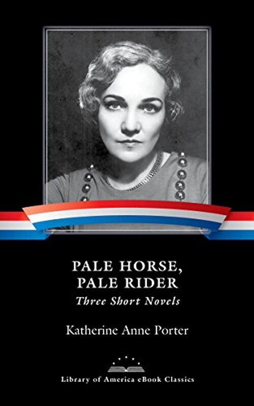 Pale Horse, Pale Rider by Katherine Anne Porter