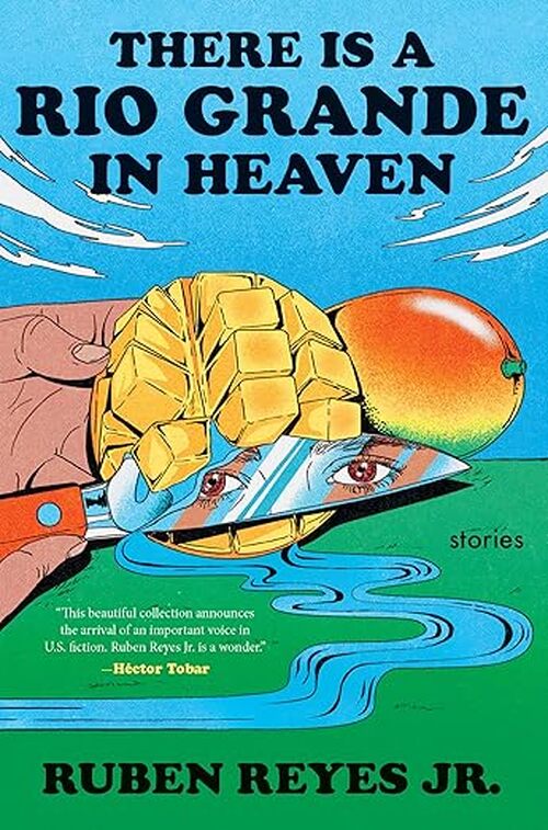 There Is a Rio Grande in Heaven by Ruben Reyes Jr.