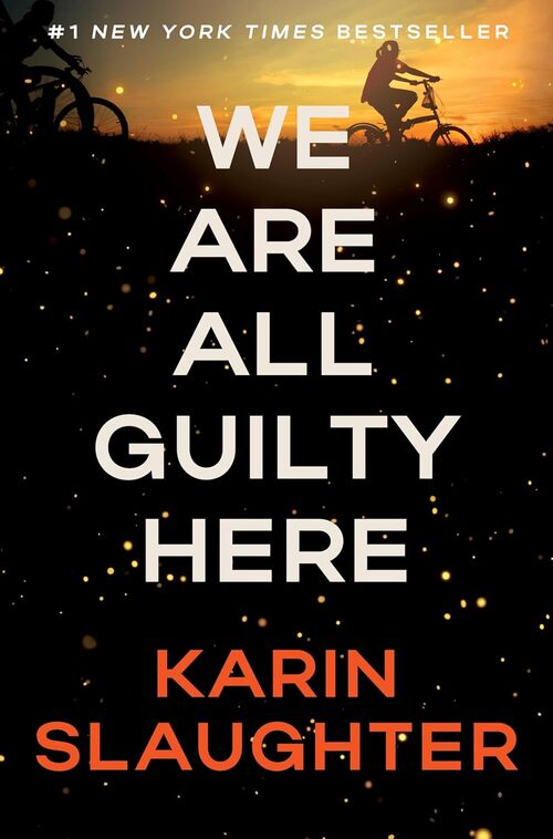 We Are All Guilty Here by Karin Slaughter