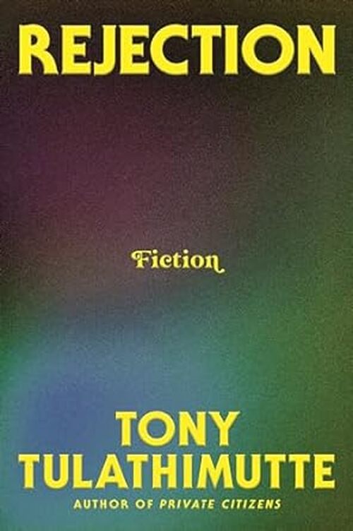 Rejection by Tony Tulathimutte