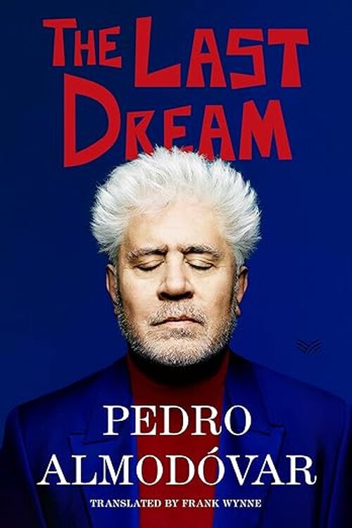 The Last Dream by Pedro Almodvar