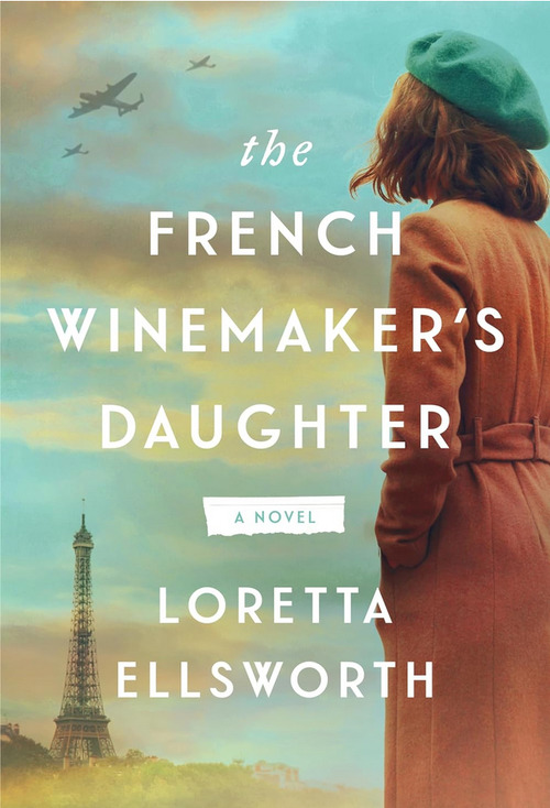 The French Winemaker's Daughter by Loretta Ellsworth