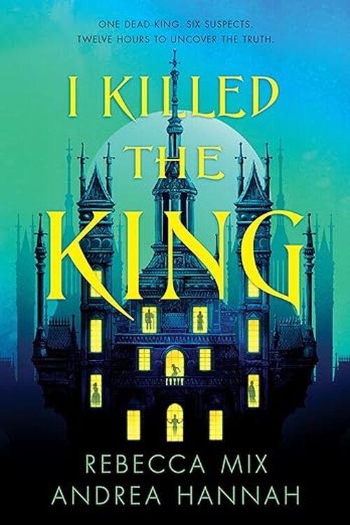 I Killed the King by Andrea Hannah
