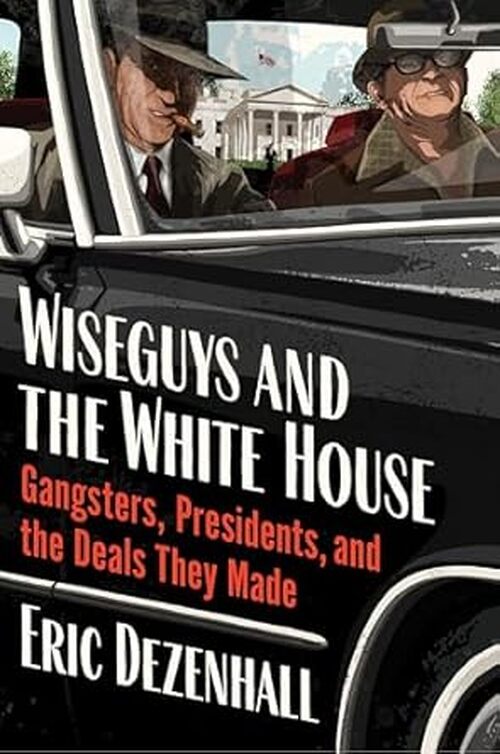 Wiseguys and the White House
