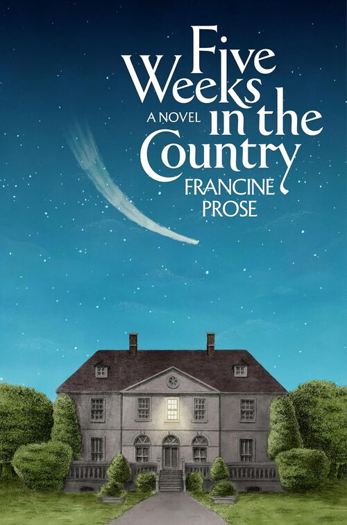 Five Weeks in the Country by Francine Prose