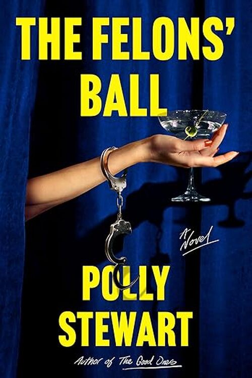 The Felons' Ball by Polly Stewart