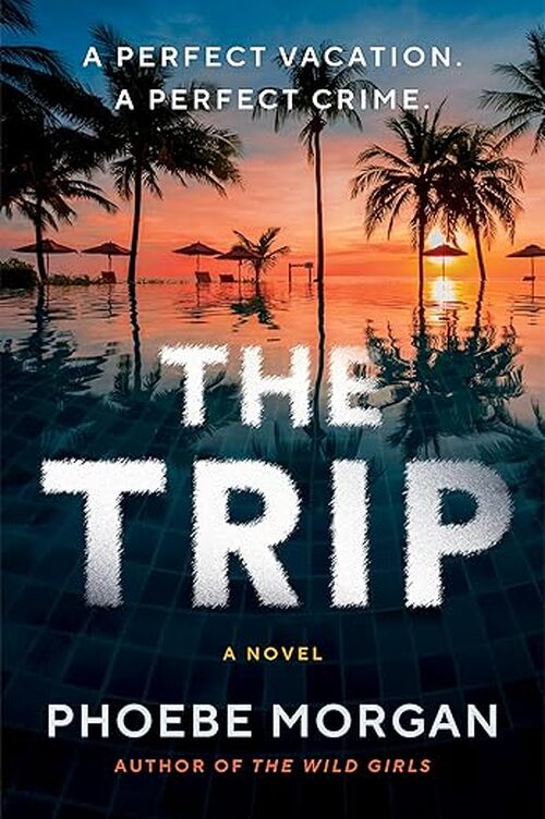 The Trip by Phoebe Morgan