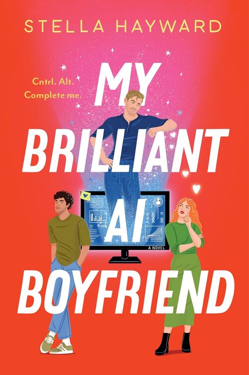 My Brilliant AI Boyfriend by Stella Hayward