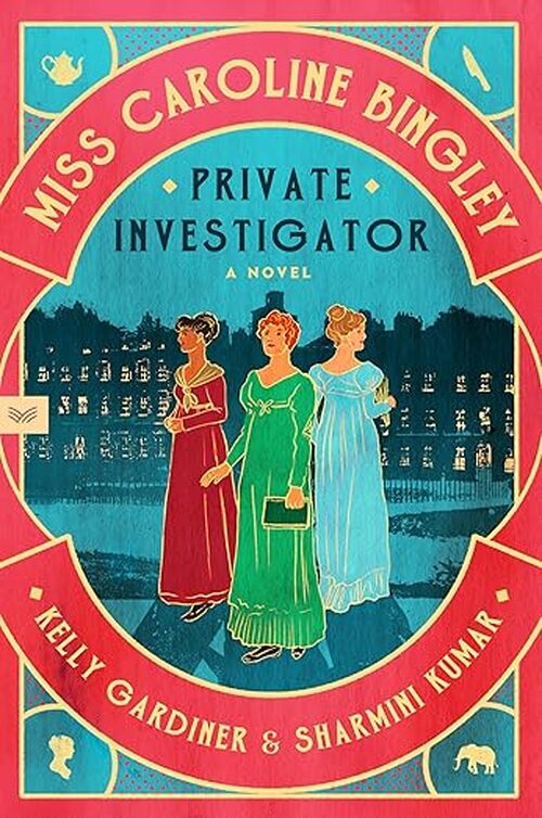Miss Caroline Bingley, Private Investigator by Kelly Gardiner