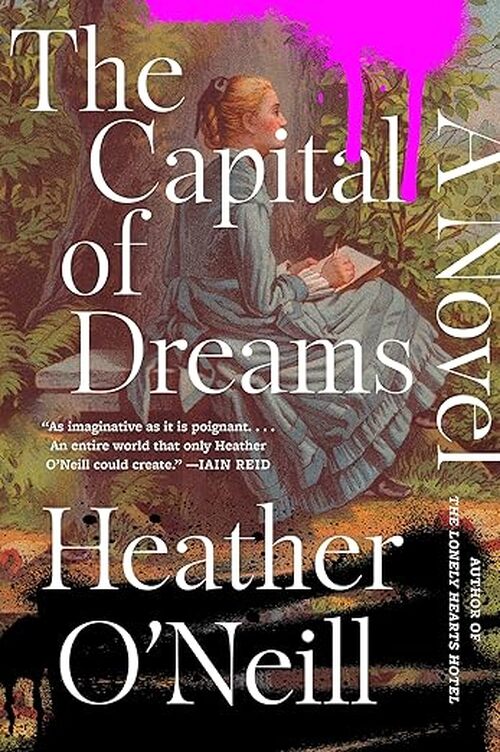 The Capital of Dreams by Heather ONeill