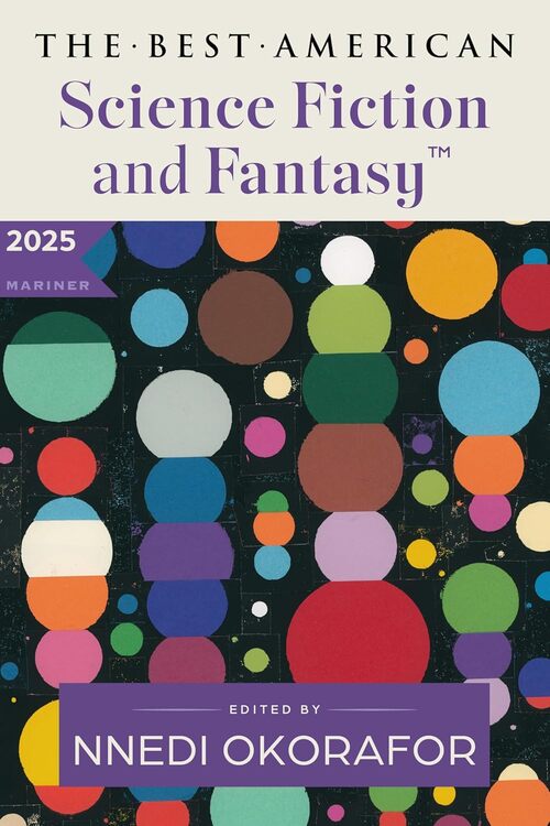 The Best American Science Fiction and Fantasy 2025 by Nnedi Okorafor