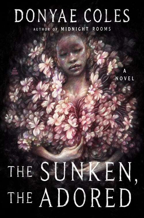 The Sunken, the Adored by Donyae Coles