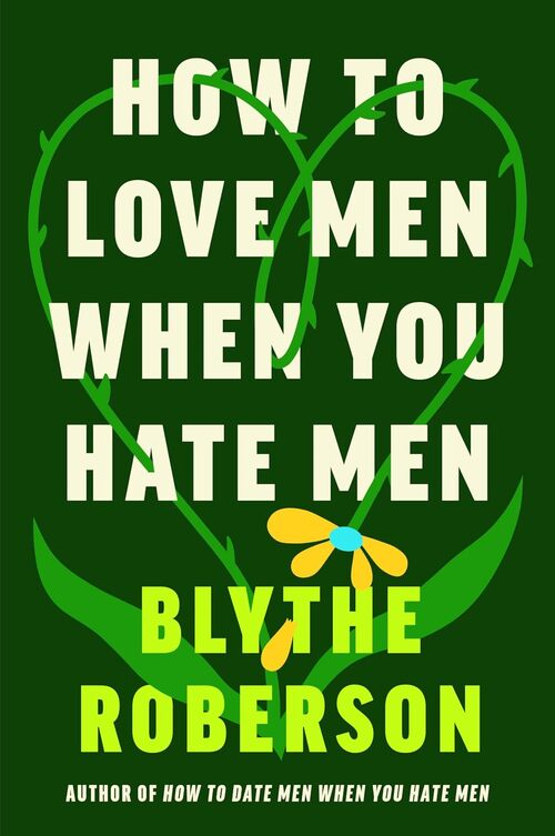 How To Love Men When You Hate Men