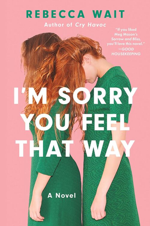 I'm Sorry You Feel That Way by Rebecca Wait
