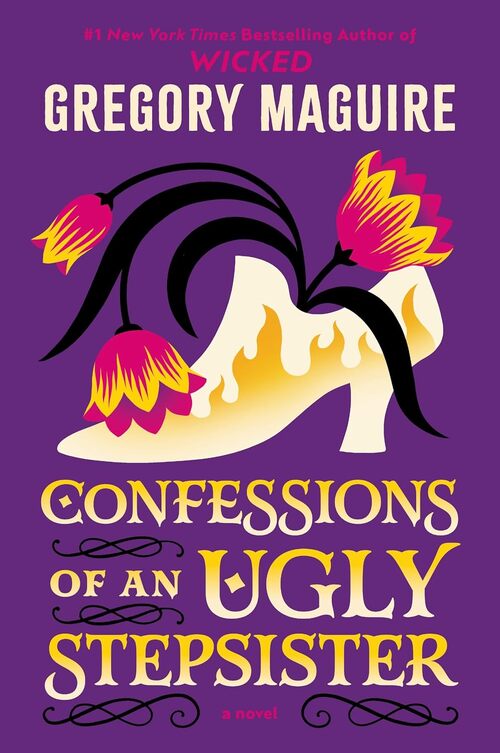 Confessions of an Ugly Stepsister by Gregory Maguire