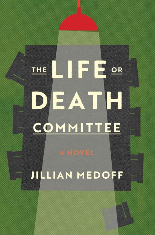The Life or Death Committee by Jillian Medoff