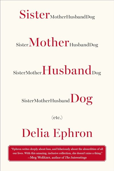 Sister Mother Husband Dog by Delia Ephron