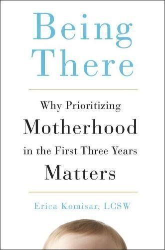 Being There by Erica Komisar