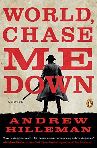 World, Chase Me Down: A Novel by Andrew Hilleman