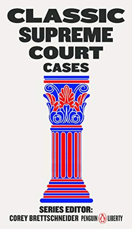 Classic Supreme Court Cases by Corey Brettschneider (Editor)