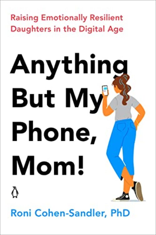 Anything But My Phone, Mom! by Roni Cohen-Sandler