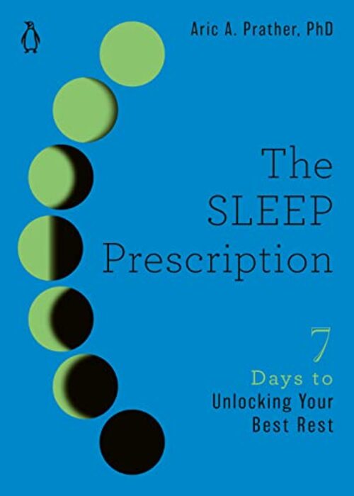 The Sleep Prescription by Aric A. Prather PhD