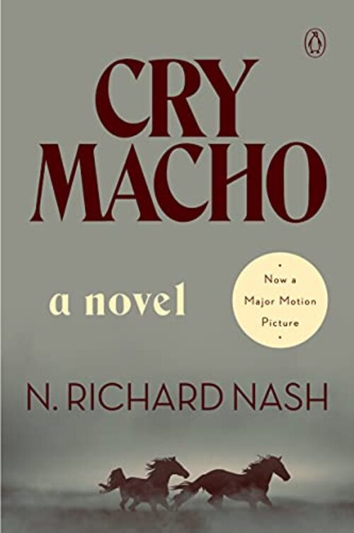 Cry Macho (Movie Tie-In) by N. Richard Nash