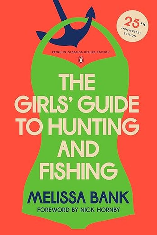 The Girls' Guide to Hunting and Fishing by Melissa Bank