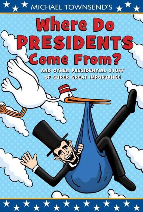 Where Do Presidents Come From? by Michael Townsend