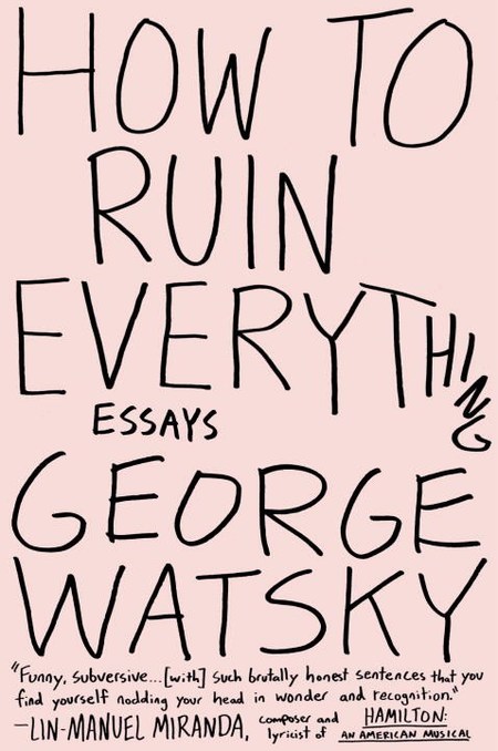 How to Ruin Everything by George Watsky