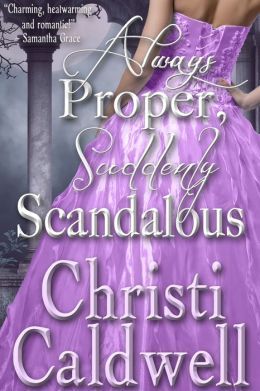 Always Proper, Suddenly Scandalous by Christi Caldwell