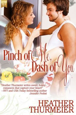 Pinch of Me, Dash of You by Heather Thurmeier