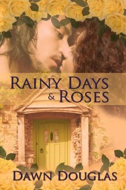 Rainy Days and Roses by Dawn Douglas