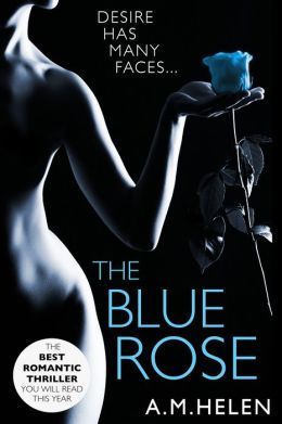 The Blue Rose by A.M. Helen